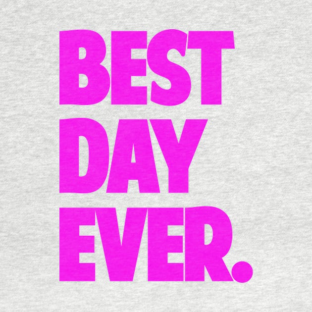 Best Day Ever by CANVAZSHOP